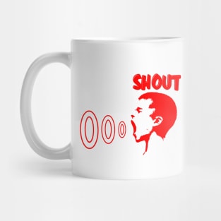 SHOUT Mug